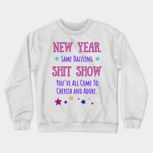 New Year Same Shit Show Crewneck Sweatshirt